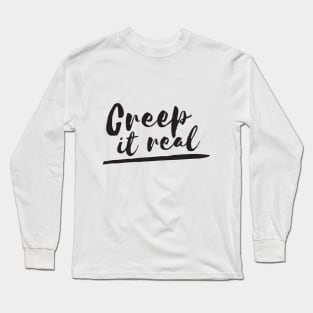 Creep It Real Long Sleeve T-Shirt